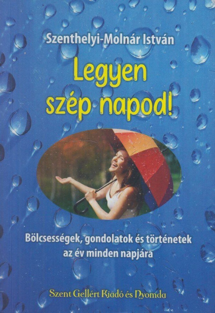 SZENTHELYI-MOLNÁR ISTVÁN - Legyen szép napod! [antikvár]