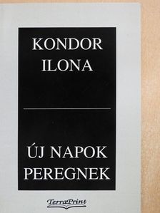 Kondor Ilona - Új napok peregnek (dedikált példány) [antikvár]