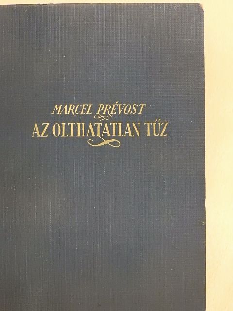 Marcel Prévost - Az olthatatlan tűz [antikvár]