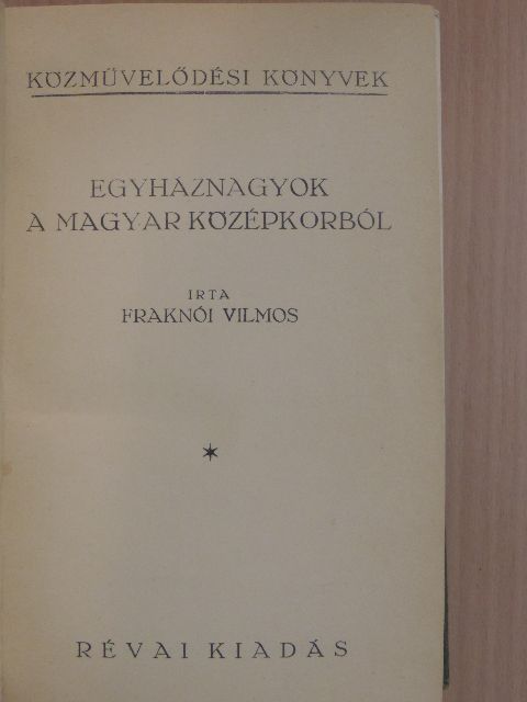 Fraknói Vilmos - Egyháznagyok a magyar középkorból [antikvár]