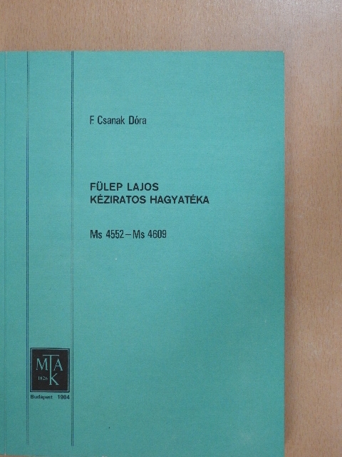 F. Csanak Dóra - Fülep Lajos kéziratos hagyatéka [antikvár]
