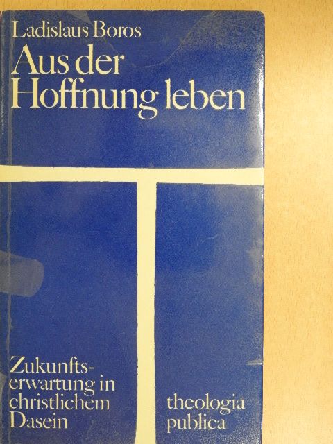 Ladislaus Boros - Aus der Hoffnung Leben [antikvár]