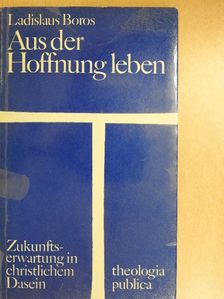 Ladislaus Boros - Aus der Hoffnung Leben [antikvár]