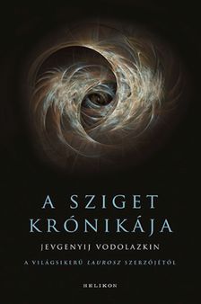 VODOLAZKIN, JEVGENYIJ - A Sziget krónikája