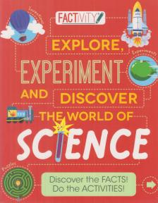 Anna Claybourne - Experiment and Discover the World of Science [antikvár]