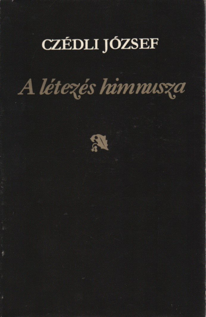 Czédli József - A létezés himnusza (aláírt) [antikvár]