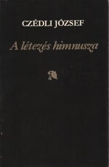 Czédli József - A létezés himnusza (aláírt) [antikvár]