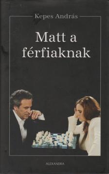 KEPES ANDRÁS - Matt a férfiaknak [antikvár]