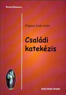 Fogassy Judit - Családi katekézis [antikvár]