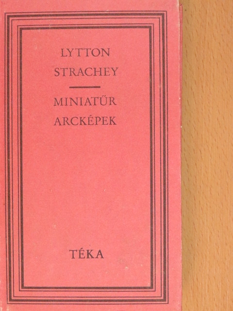 Lytton Strachey - Miniatűr arcképek és más esszék [antikvár]