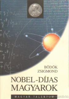 Bödők Zsigmond - Nobel-díjas magyarok [antikvár]