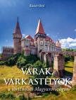 KAISER OTTÓ - Várak, várkastélyok a történelmi Magyarországon