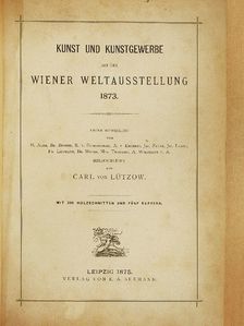 Kunst und Kunstgewerbe auf der wiener Weltausstellung 1873. [antikvár]