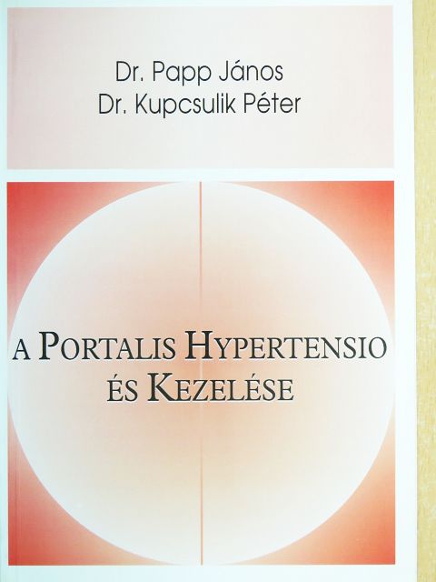 Dr. Kupcsulik Péter - A portalis hypertensio és kezelése [antikvár]