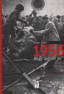 Bayer Zsolt - 1956 (dedikált) [antikvár]