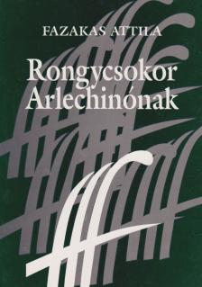 Fazekas Attila - Rongycsokor Arlechinónak [antikvár]