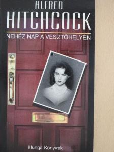 Alfred Hitchcock - Nehéz nap a vesztőhelyen [antikvár]