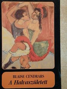 Blaise Cendrars - A Halvaszületett [antikvár]