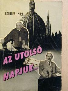 Szenes Imre - Az utolsó napjuk... [antikvár]