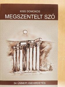 Kiss Domokos - Megszentelt szó [antikvár]