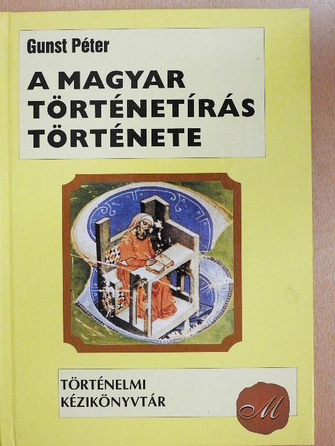 Gunst Péter - A magyar történetírás története [antikvár]