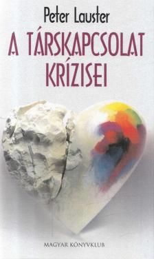 LAUSTER, PETER - A társkapcsolat krízisei [antikvár]