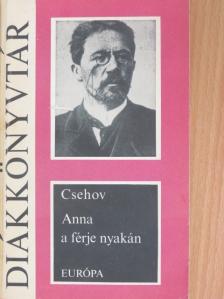 Anton Csehov - Anna a férje nyakán [antikvár]