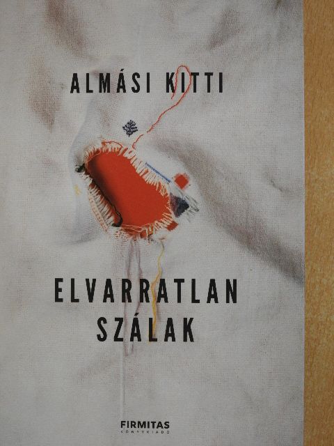 Almási Kitti - Elvarratlan szálak [antikvár]