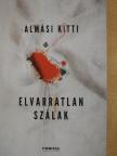 Almási Kitti - Elvarratlan szálak [antikvár]
