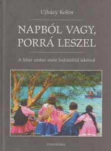 Ujházy Kolos - Napból vagy, porrá leszel [antikvár]
