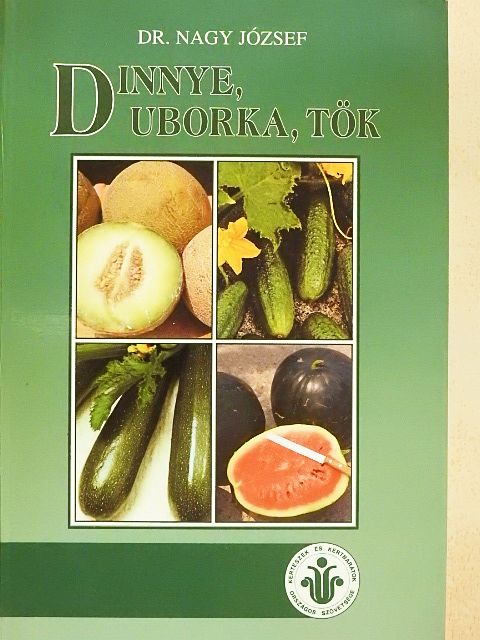 Dr. Nagy József - Dinnye, uborka, tök [antikvár]