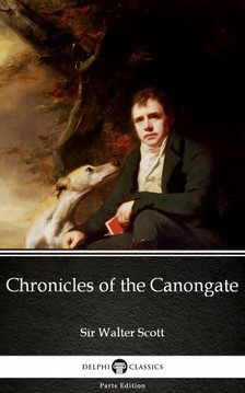 Delphi Classics Sir Walter Scott, - Chronicles of the Canongate by Sir Walter Scott (Illustrated) [eKönyv: epub, mobi]