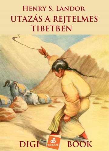 HENRY S. LANDOR - Utazás a rejtelmes Tibetben [eKönyv: epub, mobi]