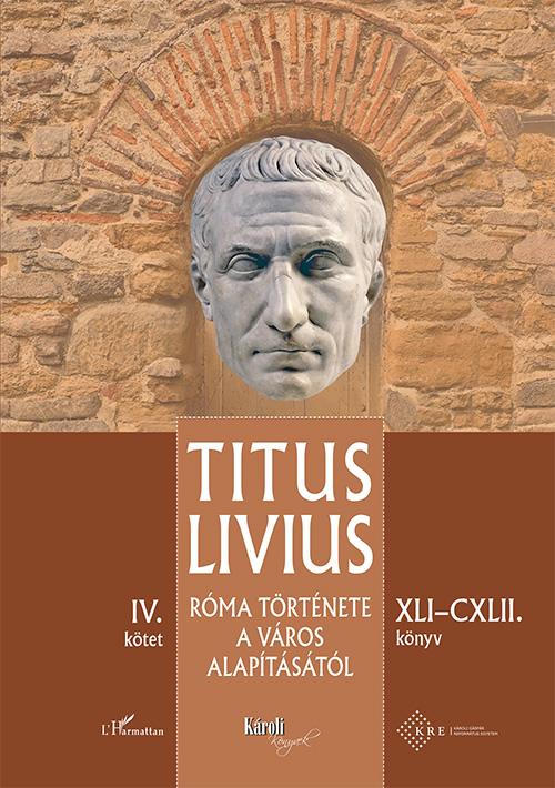 Titus Livius - Róma története a Város alapításától (XLI-CXLII. könyv) - IV. kötet