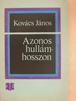 Kovács János - Azonos hullámhosszon [antikvár]
