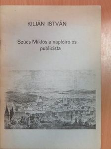 Kilián István - Szűcs Miklós a naplóíró és publicista [antikvár]