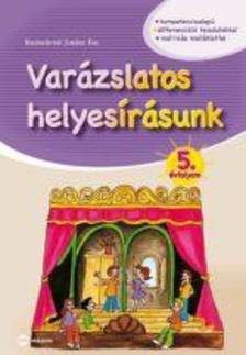 Baldaváriné Juhász Éva - Varázslatos helyesírásunk 5. évfolyam