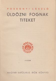 Posszonyi László - Üldözni fognak titeket [antikvár]