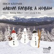 Erich Kästner - Három ember a hóban [eHangoskönyv]