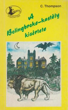 Thompson, C. - A Bolingbroke-kastély kísértete [antikvár]