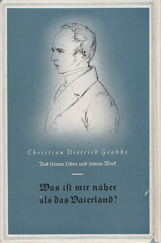 Grabbe, Christian Dietrich, Heinz Kindermann - Was ist mir näher als das Vaterland? [antikvár]