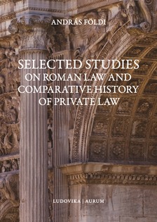 FÖLDI ANDRÁS - Selected Studies on Roman Law and Comparative History of Private Law [eKönyv: pdf]