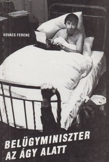 Kovács Ferenc - Belügyminiszter az ágy alatt [antikvár]