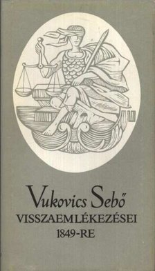 Vukovics Sebő - Vukovics Sebő visszaemlékezései 1849-re [antikvár]
