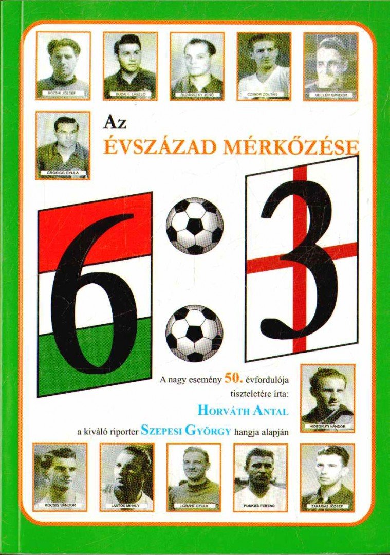 Horváth Antal - 6:3 az évszázad mérkőzése [antikvár]