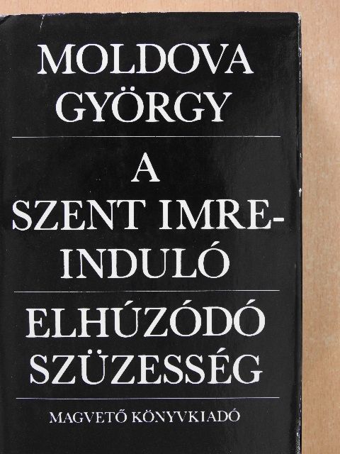 Moldova György - A Szent Imre-induló/Elhúzódó szüzesség (aláírt példány) [antikvár]