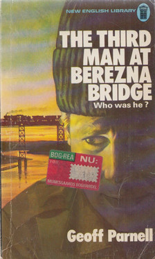 Geoff Parnell - The Third Man at Berezna Bridge [antikvár]