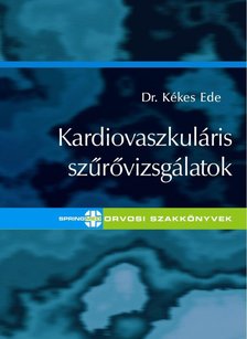 Dr. Kékes Ede - Kardiovaszkuláris szűrővizsgálatok [antikvár]