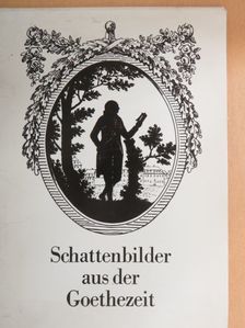 Schattenbilder aus der Goethezeit [antikvár]