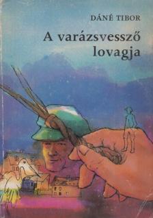 DÁNÉ TIBOR - A varázsvessző lovagja [antikvár]